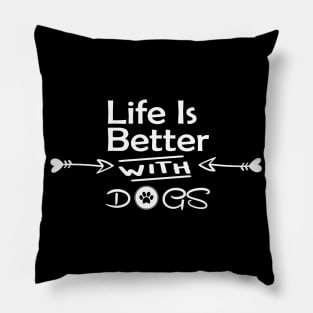 Life is better with dogs - unisex tshirt. dog mom shirt, dog mom shirts, dog lover shirt, dog person shirt, dog lover, dog shirts for women Pillow