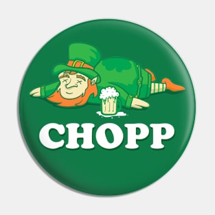 Funny Leprechaun Chopp St Patrick's Day gift Pin