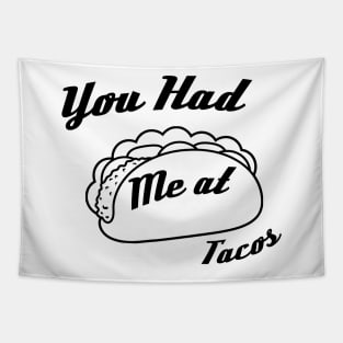 You Had me at Tacos, Women's Taco, Taco, Funny, Funny Taco, Taco Tuesday Tapestry