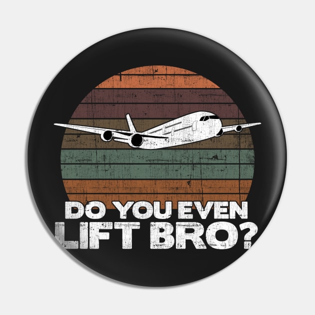 Do you even lift bro ? - Pilot Aviation Flight Attendance print Pin by theodoros20