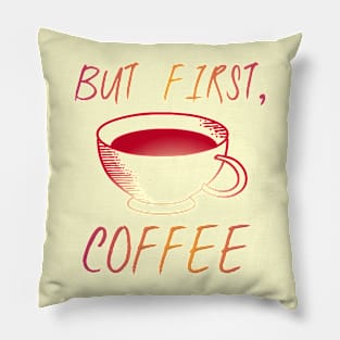 But First Coffee Quote Pillow