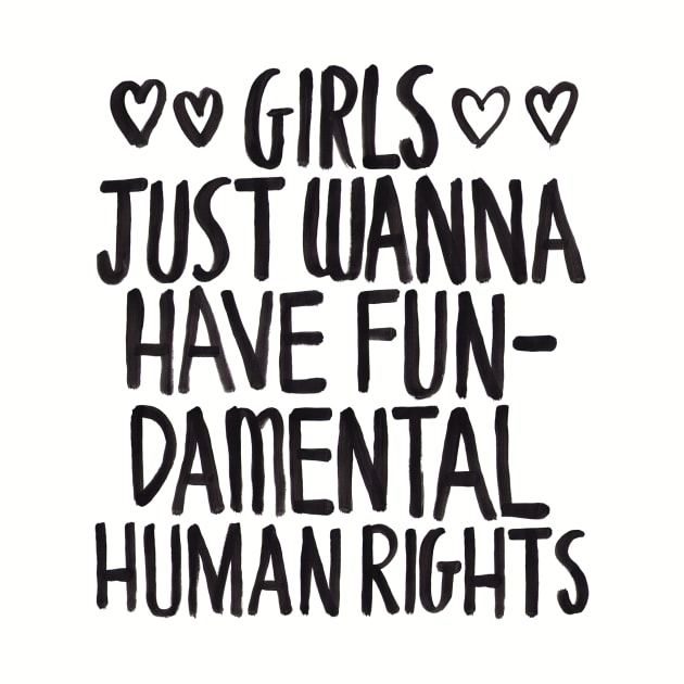 Girls Just Wanna Have Fun(damental Human Rights) by zarayow