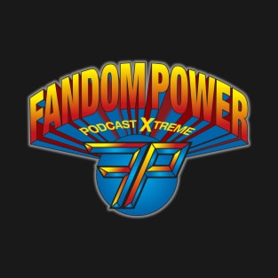 Fandom Power (Podcast XTreme) T-Shirt