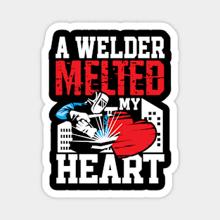 A Welder Melted My Heart Magnet