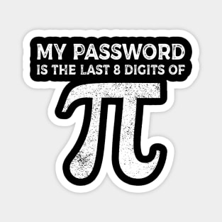 My Password Is The Last 8 Digits Of Pi T-shirt Pi Day Magnet