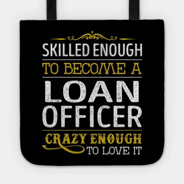 Loan Officer Crazy Enough To Love It Loan Officer Tragetasche Teepublic De