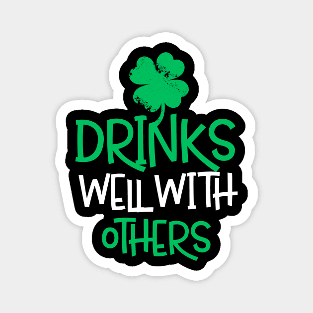 Drinks Well With Others Shirt - St. Patrick's Day Magnet by dashawncannonuzf