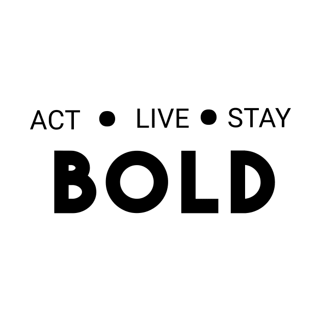 Act live stay bold by Mkt design