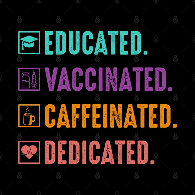 Educated Vaccinated caffeinated dedicated Funny Tshirt by Rezaul