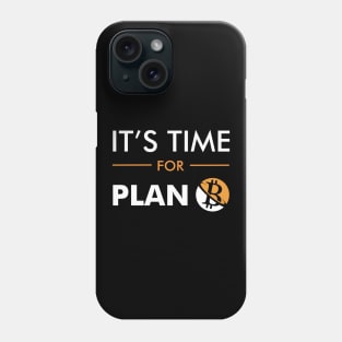 IT'S TIME FOR PLAN B - CRYPTO COIN Phone Case