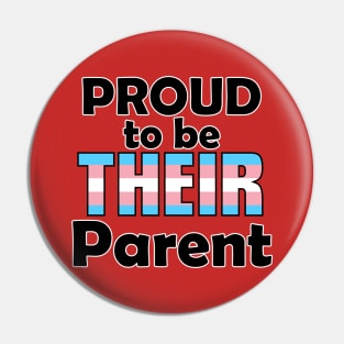 Proud to be THEIR Parent (Trans Pride) Pin