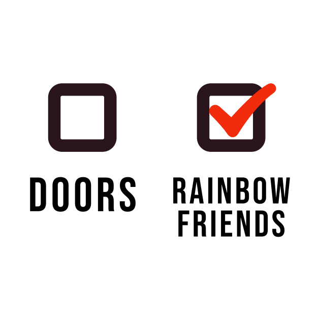 Rainbow Friends or Doors! by Atomic City Art