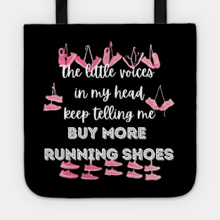 The little voices in my head keep telling me buy more running shoes Tote