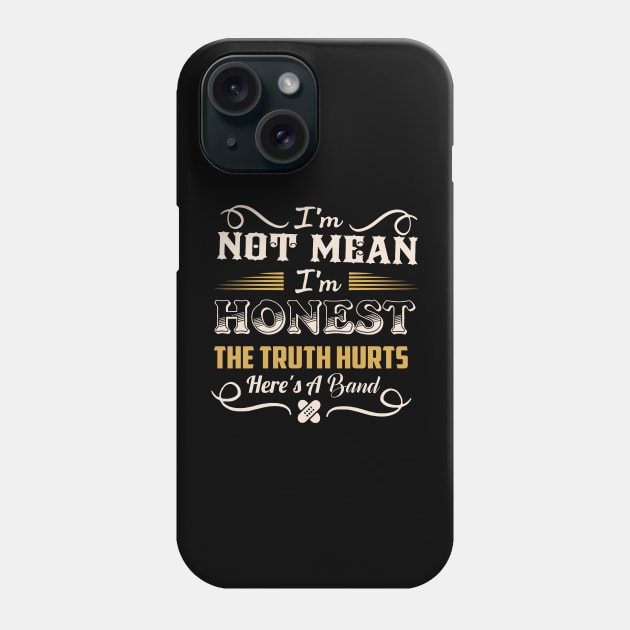 I'm Not Mean I'm Honest The Truth Hurts Here's A Band Phone Case by TheDesignDepot