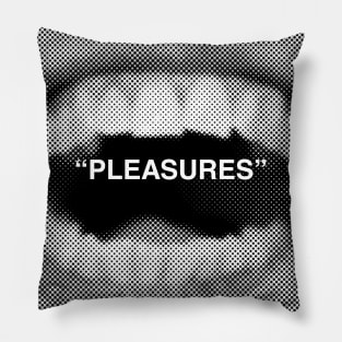 "Pleasures" (B&W) Pillow