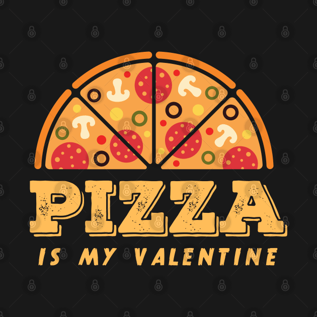 Pizza is my valentine by Emy wise