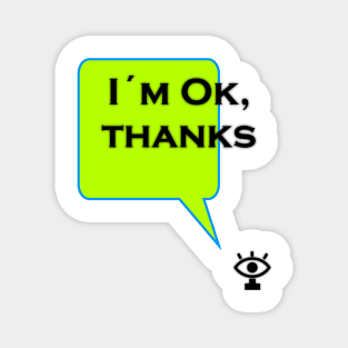 I am ok thanks greetings hello stranger Magnet
