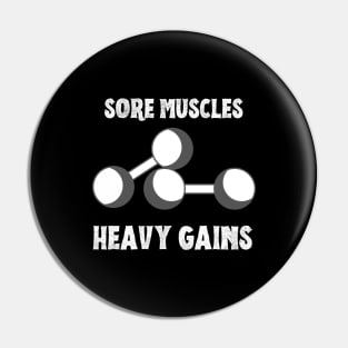 Sore Muscles, Heavy Gains Pin