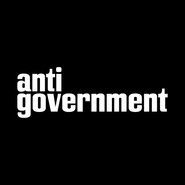 AntiGovernment Anti Government Anti-Government by ProjectX23Red