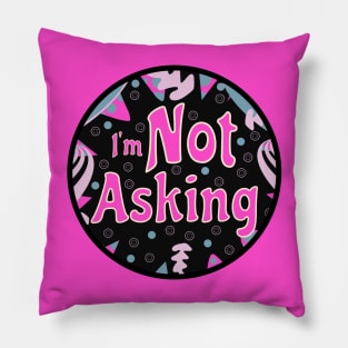 I'm Not Asking (Funny Mom Sayings) Pillow