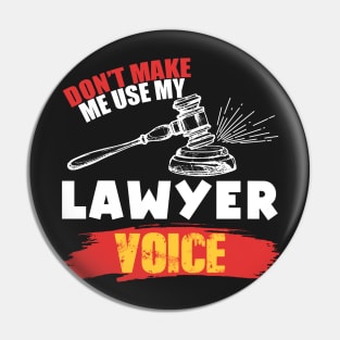 Don't Make Me Use My Lawyer Voice Pin