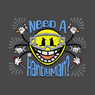 Need A Handyman? T-Shirt