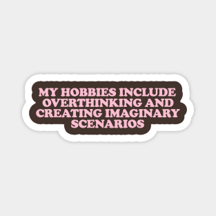 my hobbies include overthinking shirt, Funny Sarcastic Shirt, Funny Shirt, Everyday T-shirt, Workout Shirt, Awkward T-shirt, Overthink Shirt Magnet