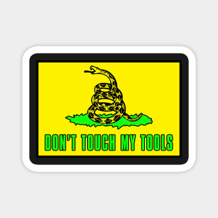 Dont Touch My Tools | Dont tread on me Sticker Magnet