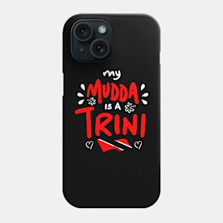 My Mudda Is A Trini | Trinidad And Tobago | Trini To De Bone | Trinidad Slang Phone Case