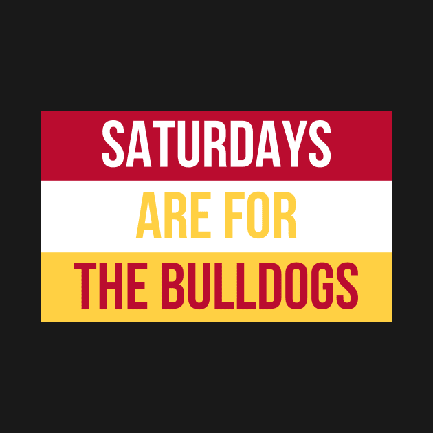 Saturdays are for the Bulldogs FSU - Larger print by opptop