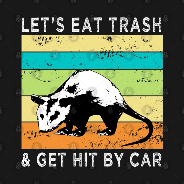 Let's Eat Trash & Get Hit By Car Vintage by semsim