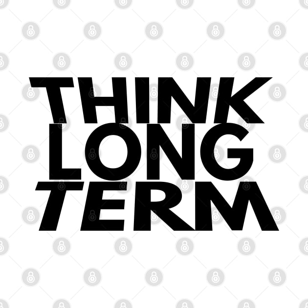 think long term by FromBerlinGift