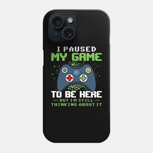 I Paused my game to be here but I'm still thinking about it funny gaming quote video gamer gift Phone Case by BadDesignCo