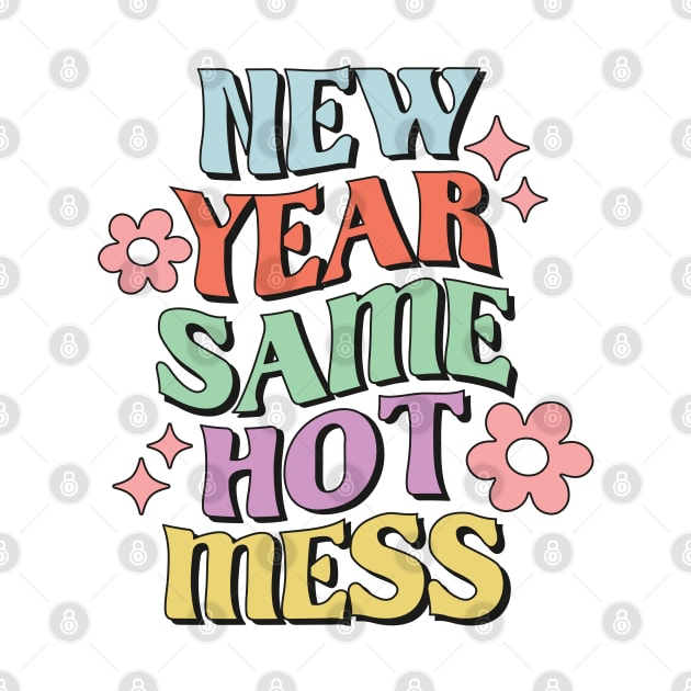 New Year Same Hot Mess Groovy Retro Pastel New Year Gift by BadDesignCo