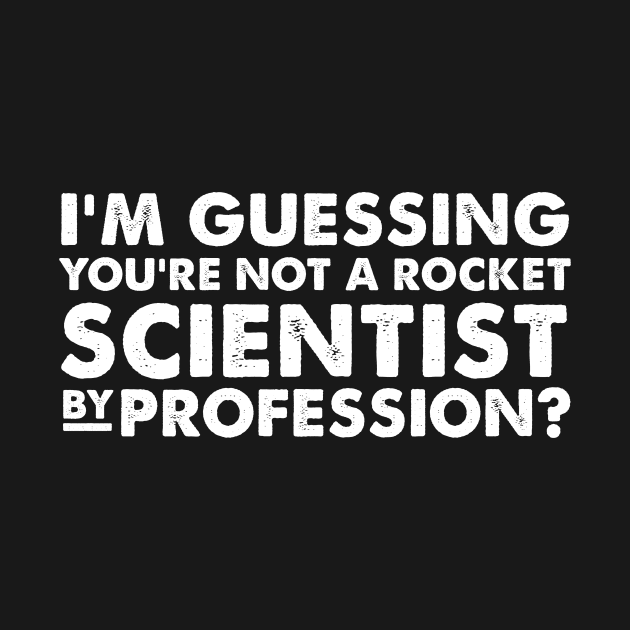 I’m guessing you’re not a rocket scientist by profession by HayesHanna3bE2e