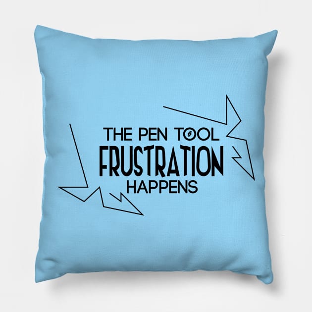 Pentool: Frustration Happens Pillow by vphsgraphics