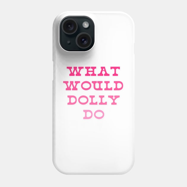 What Would Dolly Do? Western Aesthetic Nashville 9 to 5 Phone Case by Asilynn