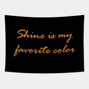 Shine is my favourite color Tapestry