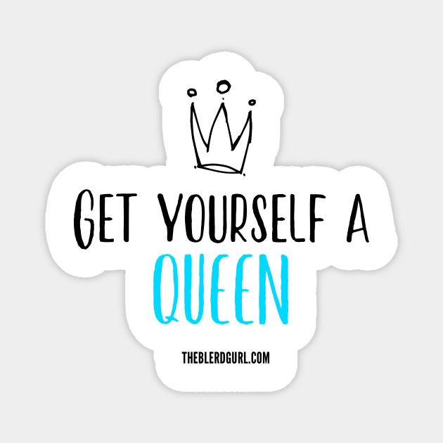 Get Yourself a Queen Magnet by theblerdgurlshop