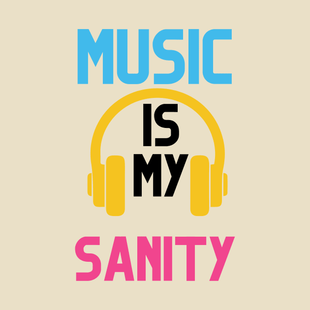 MUSIC IS MY SANITY by Musicfillsmysoul