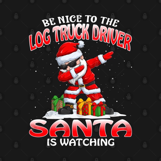 Be Nice To The Log Truck Driver Santa is Watching by intelus