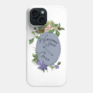 Vaccines save lives Phone Case