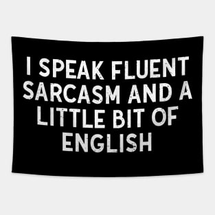 I speak fluent sarcasm and a little bit of English Tapestry