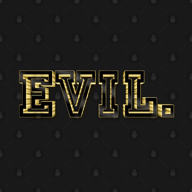 E V I L .   Gold Futuristic 3000 Design by DankFutura