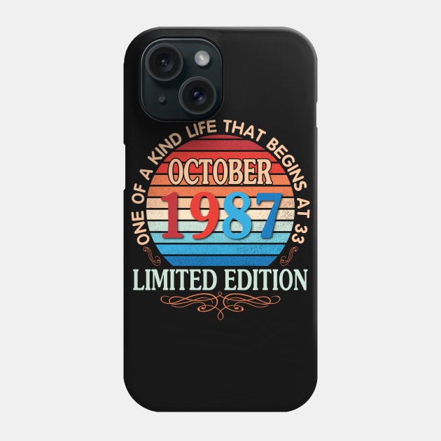 October 1987 One Of A Kind Life That Begins At 33 Years Old Limited Edition Happy Birthday To Me You Phone Case by bakhanh123
