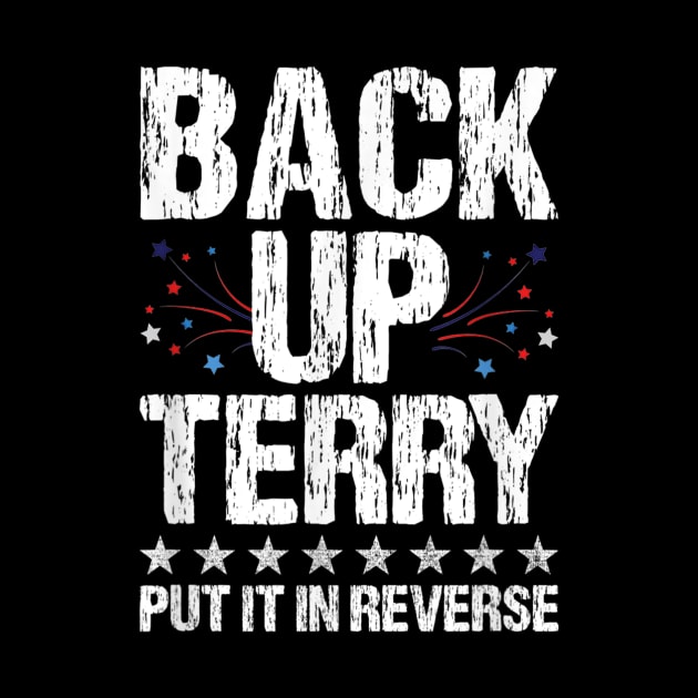 Back It up Terry Put It in Reverse 4th of July Independence by drag is art