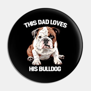 English Bulldog - This Dad Loves His Bulldog Pin