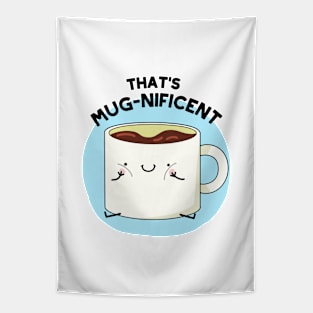 That's Mugnificent Cute Coffee Mug Pun Tapestry