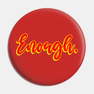 Enough Pin