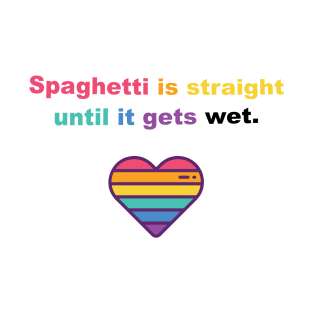 Spaghetti is straight, until... T-Shirt